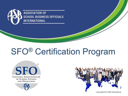 SFO ® Certification Program Copyright 2015 ASBO International.