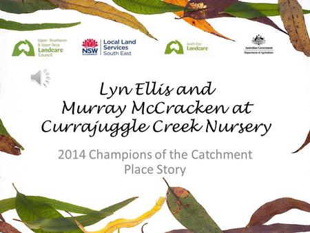 Lyn Ellis and Murray McCracken at Currajuggle Creek Nursery 2014 Champions of the Catchment Place Story.