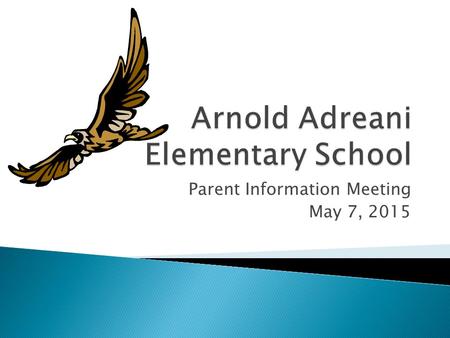 Parent Information Meeting May 7, 2015.  Early Out/Late Start Schedule  Subject Matter Teacher – PE w/a Common Core emphasis.
