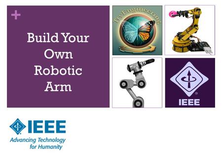 + Build Your Own Robotic Arm. + Learning Objectives Learn about technological design Use mathematical calculations for design Learn about motion and force.