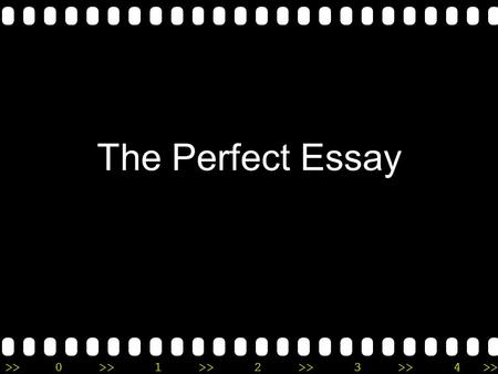 >>0 >>1 >> 2 >> 3 >> 4 >> The Perfect Essay >>0 >>1 >> 2 >> 3 >> 4 >> 8.