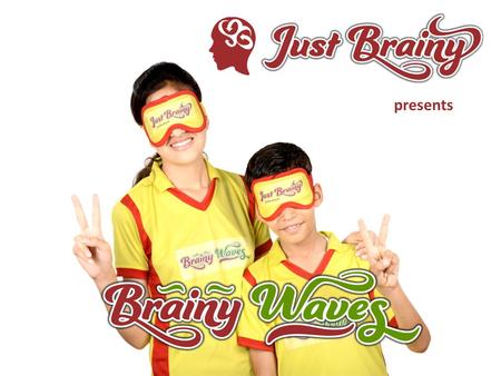 Presents. At We are please to Introduce Justbrainy.in  Human potential is UNLIMITED  Innovation thrives in HAPPY state of mind  Success is a JOURNEY,