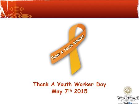 Thank A Youth Worker Day May 7 th 2015 We would like to take a moment to say Thank You to all the JAG staff and partners who work with youth. Because.