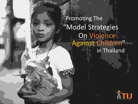 Promoting The “Model Strategies On Violence Against Children” in Thailand.