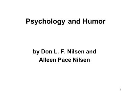1 Psychology and Humor by Don L. F. Nilsen and Alleen Pace Nilsen.