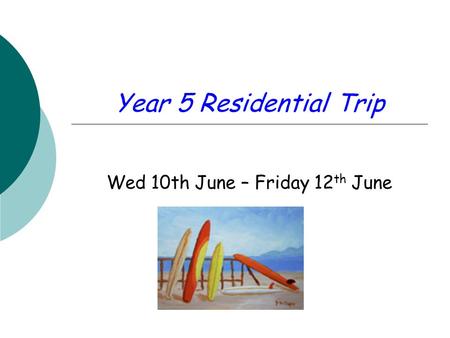 Year 5 Residential Trip Wed 10th June – Friday 12 th June.
