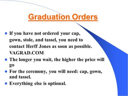 Graduation Orders If you have not ordered your cap,