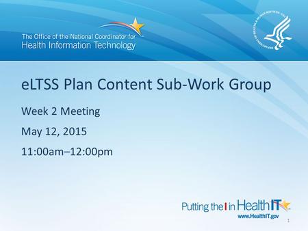 ELTSS Plan Content Sub-Work Group Week 2 Meeting May 12, 2015 11:00am–12:00pm 1.