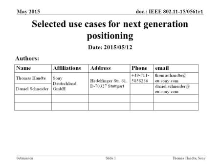 Doc.: IEEE 802.11-15/0561r1 Submission May 2015 Thomas Handte, SonySlide 1 Selected use cases for next generation positioning Date: 2015/05/12 Authors: