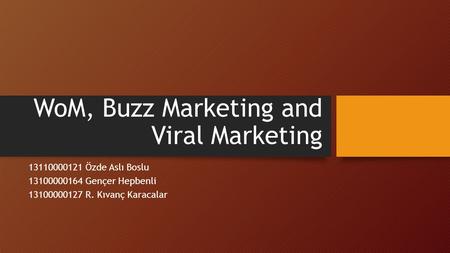 WoM, Buzz Marketing and Viral Marketing