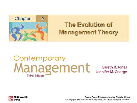 2Chapter PowerPoint Presentation by Charlie Cook © Copyright The McGraw-Hill Companies, Inc., 2003. All rights reserved. The Evolution of Management Theory.