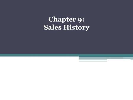 Chapter 9: Sales History.