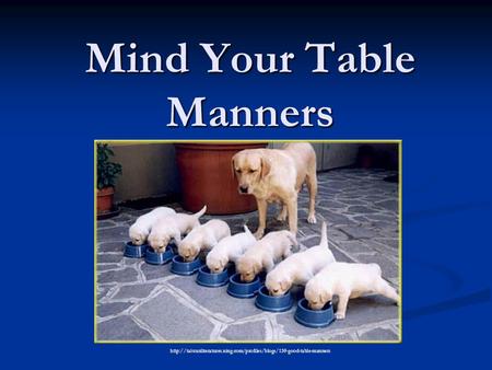 Mind Your Table Manners