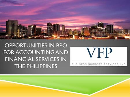 OPPORTUNITIES IN BPO FOR ACCOUNTING AND FINANCIAL SERVICES IN THE PHILIPPINES.