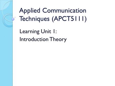 Applied Communication Techniques (APCT5111)