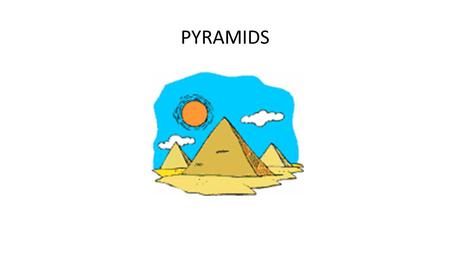 PYRAMIDS.