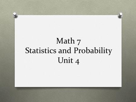 Math 7 Statistics and Probability Unit 4. Purpose Standards Statics and Probability Learning Progression Lesson Agenda Getting Ready for the Lesson (Resources.