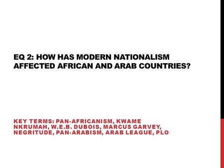 EQ 2: How has modern nationalism affected African and Arab countries?