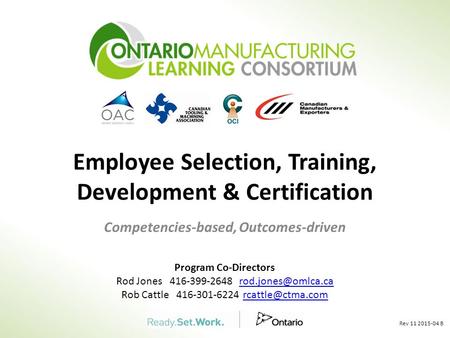 Employee Selection, Training, Development & Certification Competencies-based, Outcomes-driven 1 Rev 11 2015-04 B Program Co-Directors Rod Jones 416-399-2648.