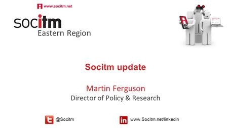 Follow  Socitm update Martin Ferguson Director of Policy & Research Eastern Region.