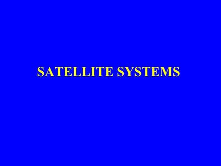 SATELLITE SYSTEMS Satellite Communications Based on microwave transmission Satellite communication systems consist of ground-based or earth stations.