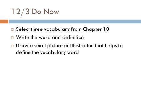 12/3 Do Now Select three vocabulary from Chapter 10