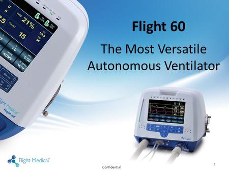 Flight 60 The Most Versatile Autonomous Ventilator 1 Confidential.