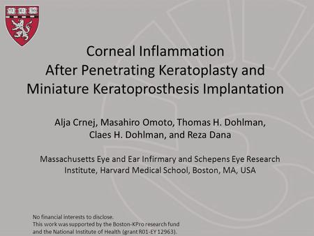 Corneal Inflammation After Penetrating Keratoplasty and Miniature Keratoprosthesis Implantation Alja Crnej, Masahiro Omoto, Thomas H. Dohlman, Claes H.