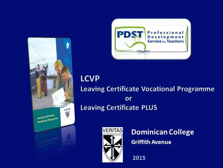 Dominican College Griffith Avenue 2015. WHAT IS THE LCVP? An Enhanced Leaving Certificate – Study of the Traditional Leaving Cert, plus the LCVP Link.