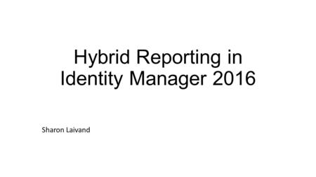 Hybrid Reporting in Identity Manager 2016