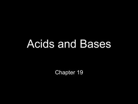 Acids and Bases Chapter 19. Acids pH less than 7 Sour taste Conduct electricity Reacts with metals to produce hydrogen gas Higher [H + ] concentration.