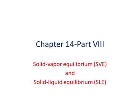 Solid-vapor equilibrium (SVE) and Solid-liquid equilibrium (SLE)