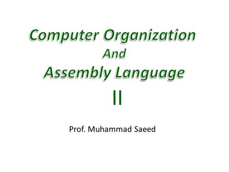Prof. Muhammad Saeed II. 1/27/2015 Computer Architecture & Assembly Language 2.