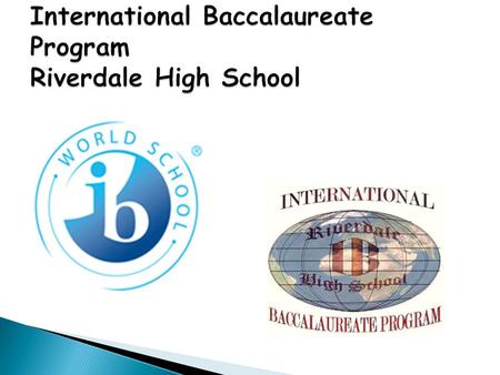  The International Baccalaureate aims to develop inquiring, knowledgeable and caring young people who help to create a better and more peaceful world.