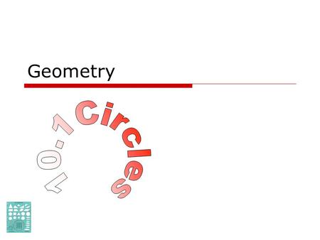 Geometry June 8, 2015Geometry 10.1 Tangents to Circles2 Goals  Know properties of circles.  Identify special lines in a circle.  Solve problems with.