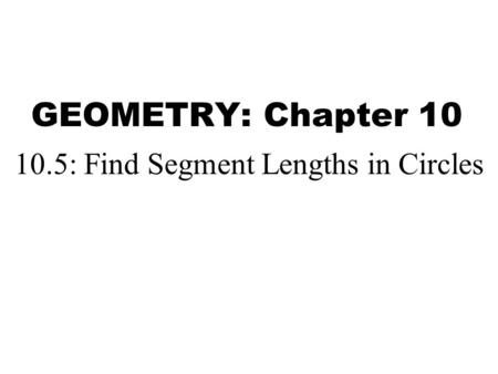 10.5: Find Segment Lengths in Circles