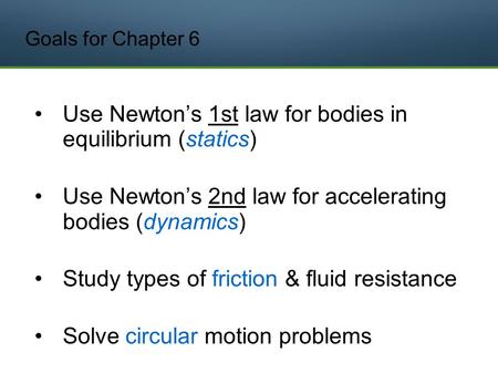 Use Newton’s 1st law for bodies in equilibrium (statics)