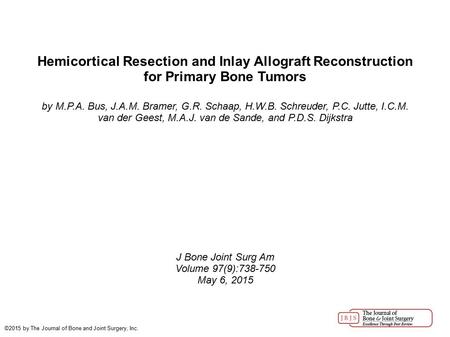 Hemicortical Resection and Inlay Allograft Reconstruction for Primary Bone Tumors by M.P.A. Bus, J.A.M. Bramer, G.R. Schaap, H.W.B. Schreuder, P.C. Jutte,