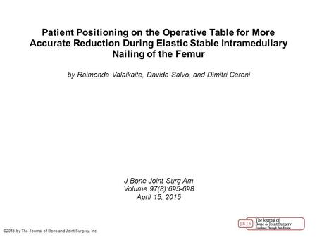 Patient Positioning on the Operative Table for More Accurate Reduction During Elastic Stable Intramedullary Nailing of the Femur by Raimonda Valaikaite,