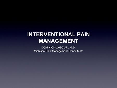 INTERVENTIONAL PAIN MANAGEMENT