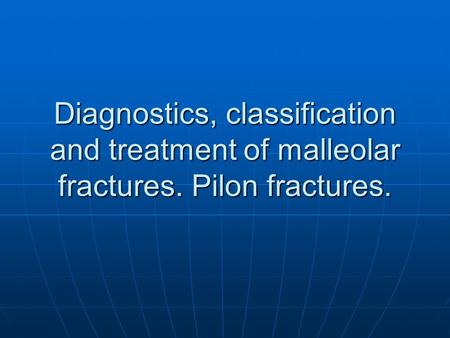 Diagnostics, classification and treatment of malleolar fractures