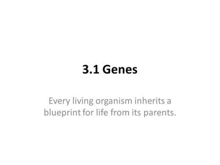 Every living organism inherits a blueprint for life from its parents.