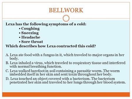 BELLWORK Lexa has the following symptoms of a cold: • Coughing