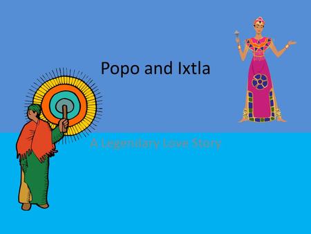 Popo and Ixtla A Legendary Love Story.