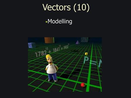 Vectors (10) Modelling.