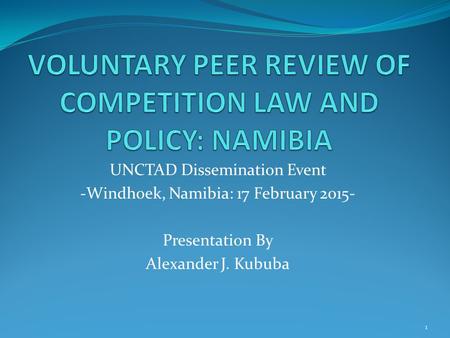 VOLUNTARY PEER REVIEW OF COMPETITION LAW AND POLICY: NAMIBIA
