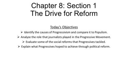 Chapter 8: Section 1 The Drive for Reform