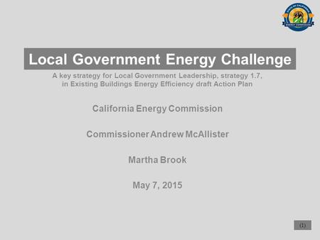 (1) A key strategy for Local Government Leadership, strategy 1.7, in Existing Buildings Energy Efficiency draft Action Plan California Energy Commission.