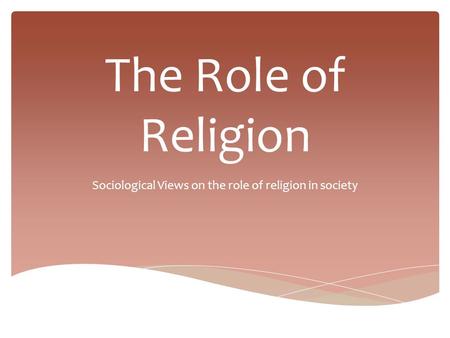 Sociological Views on the role of religion in society