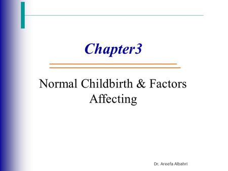 Normal Childbirth & Factors Affecting